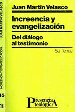 Increencia Y Evangelizacion. Del Dialogo Al Testimonio