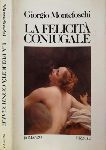 La FelicitàConiugale - Giorgio Montefoschi - copertina