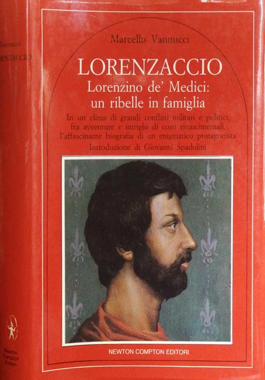 Lorenzaccio. Lorenzino De'Medici: Un Ribelle In Famiglia - Marecello Vannucci - copertina