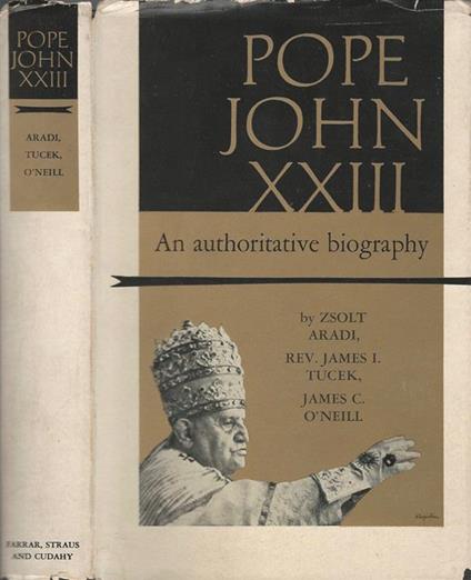 Pope John XXIII. An Authoritative Biography - Zsolt Aradi - copertina