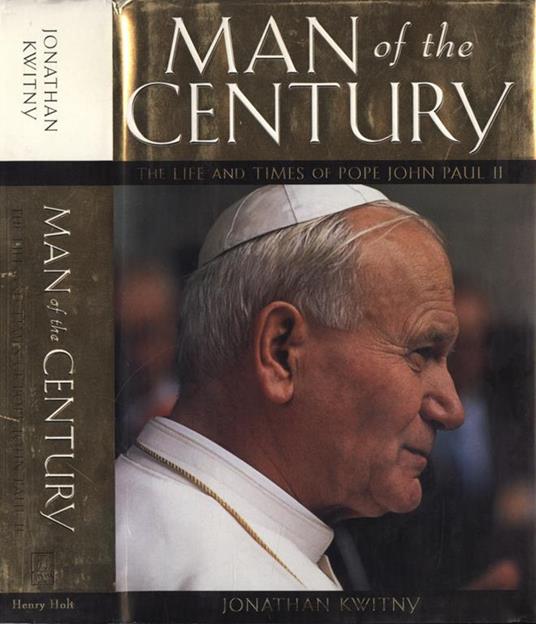 Man of the century. The Life And Times Of Pope John Paul Ii - Jonathan Kwitny - copertina