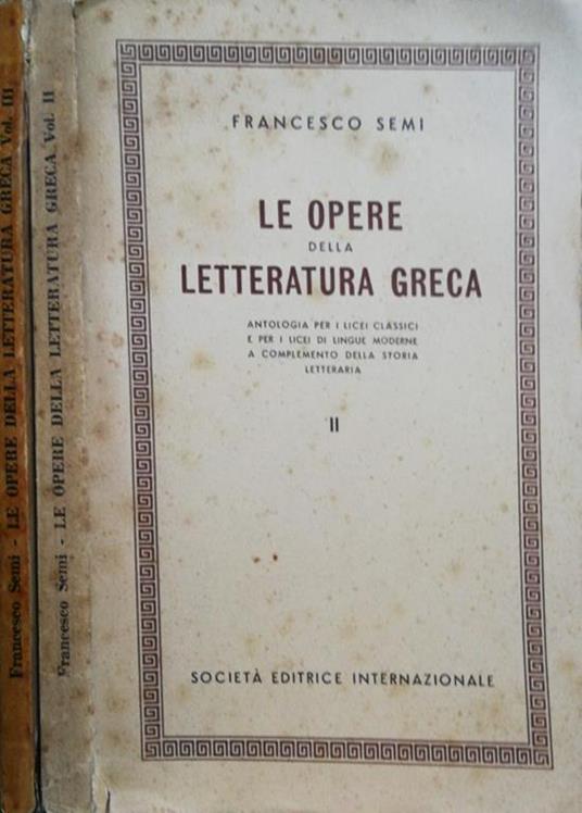 Le Opere Della Letteratura Greca Vol. Ii, Iii - Francesco Semi - copertina