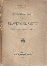 Il pensiero critico di Francesco De Sanctis. Nell'Arte E Nella Politica Conferenza Letta Al Circolo Filologico Di Napoli Nella Tornata Del 27 Aprile 1898 Dal Socio Enrico Cocchia