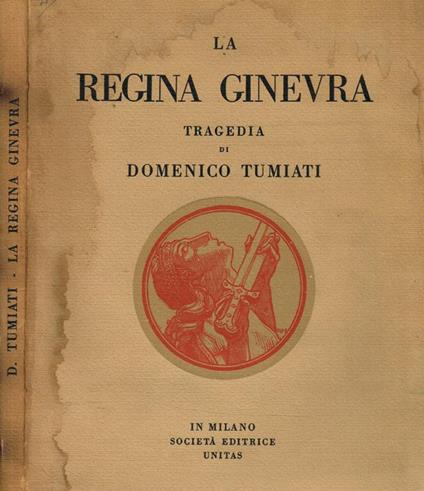 La Regina Ginevra. Tragedia - Domenico Tumiati - copertina