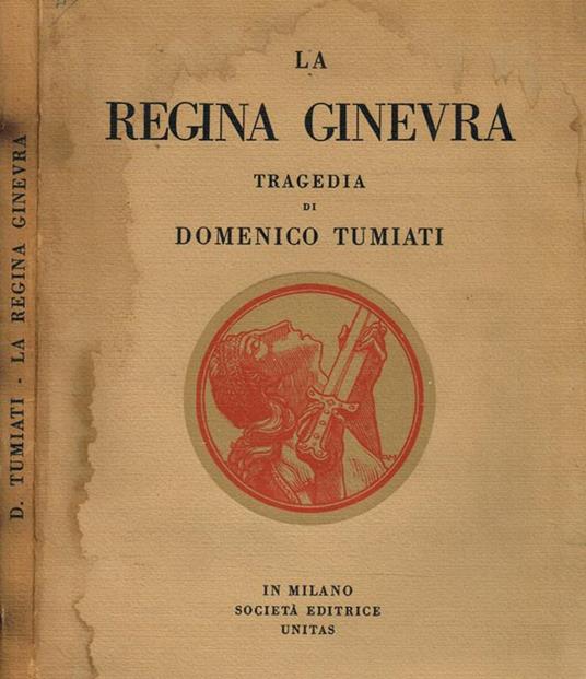 La Regina Ginevra. Tragedia - Domenico Tumiati - copertina