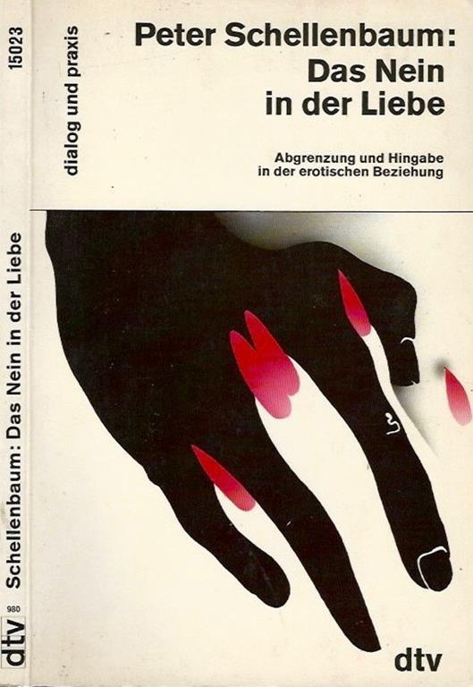 Das Nein in der Liebe. Abgrenzung Und Hingabe In Der Erotischen Beziehung - Peter Schellenbaum - copertina
