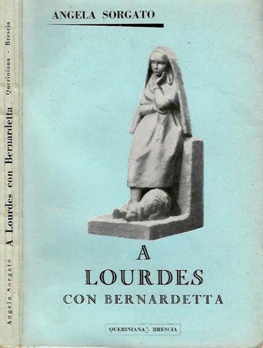 A Lourdes con Bernardetta - Angela Sorgato - copertina