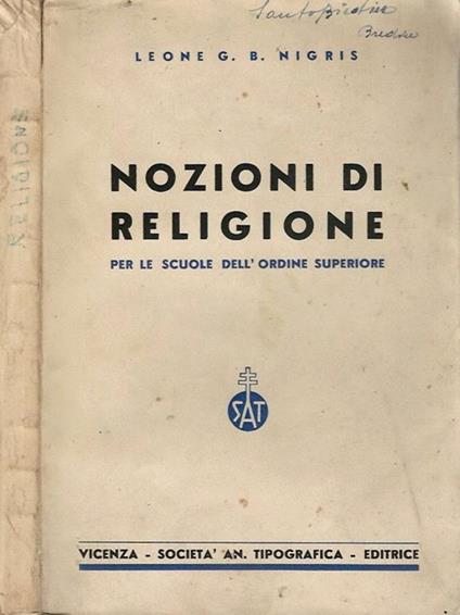 Nozioni di Religione. Per Le Scuole Dell'Ordine Superiore - Leone Giovanni Battista Nigris - copertina