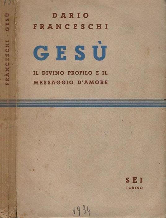 Gesù. Il Divino Profilo E Il Messaggio D'Amore - Dario Franceschi - copertina