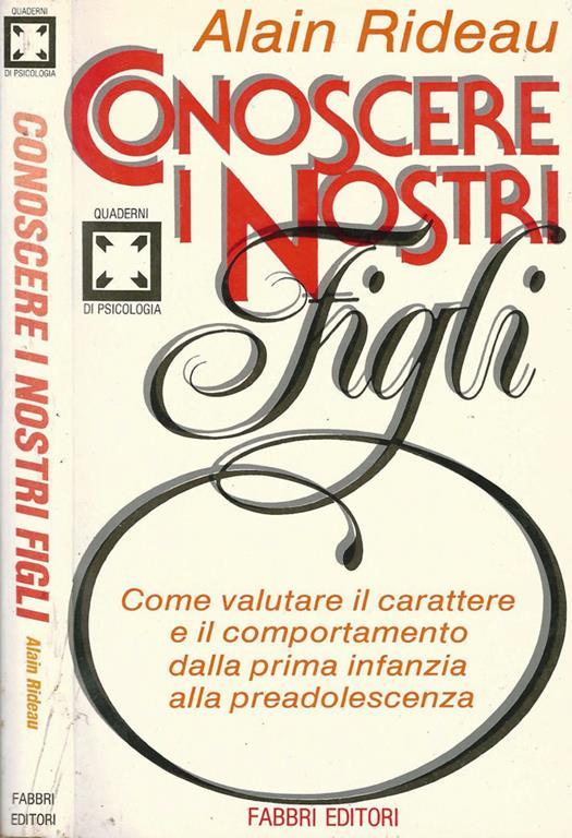 Conoscere i nostri figli. Come Valutare Il Carattere E Il Comportamento Dalla Prima Infanzia Alla Preadolescenza - Alain Rideau - copertina