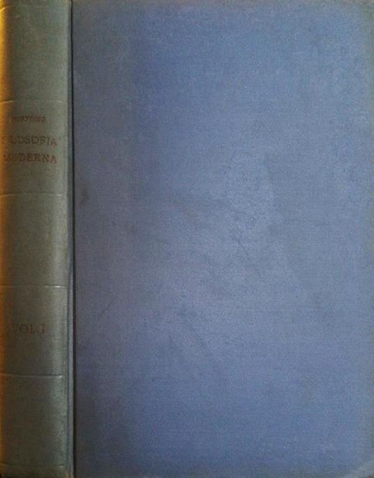 Storia Della Filosofia Moderna Vol. I. Esposizione Della Storia Della Filosofia Dalla Fine Del Rinascimento Fino Ai Giorni Nostri - Harald Hoffding - copertina