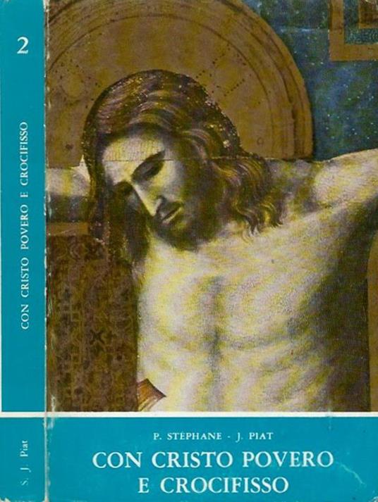 Con Cristo Povero e Crocefisso Vol. 2 - P. Stéphane,J. Piat - copertina