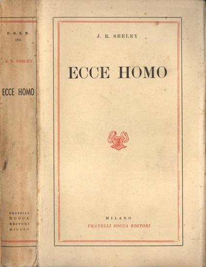Ecce homo. Un Esame Della Vita E Dell'Opera Di Gesù Cristo - J. R. Seeley - copertina