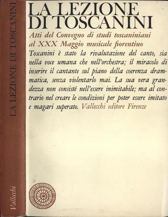 La lezione di Toscanini. Atti Del Convegno Di Studi Toscaniniani Al Xxx Maggio Musicale Fiorentino - copertina