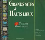 Grands sites & Hauts lieux. Toulouse Midipyrenees