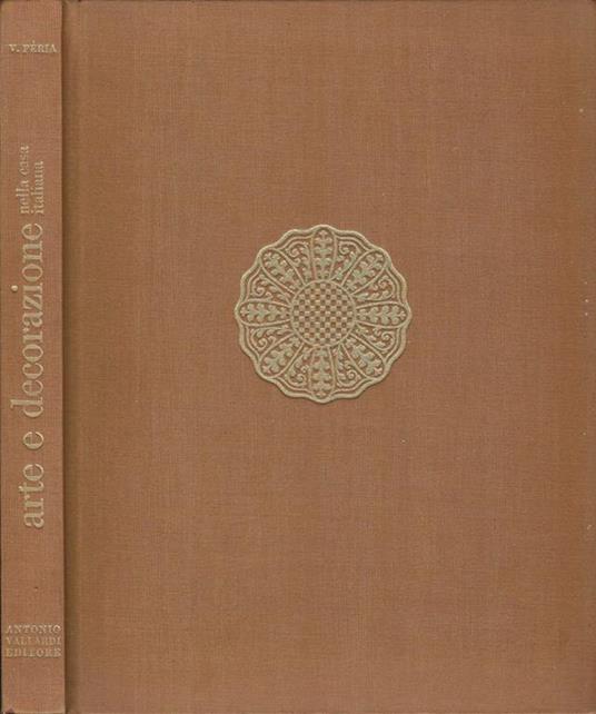 Arte e decorazione. Nella Casa Italiana - Vincenzo Peria - copertina