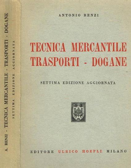 Tecnica mercantile. Trasporti-dogane - Antonio Renzi - copertina