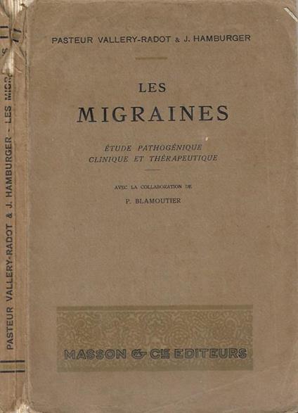 Les migraines. étude pathogénique clinique et thérapeutique - Pasteur Vallery-Radot - copertina