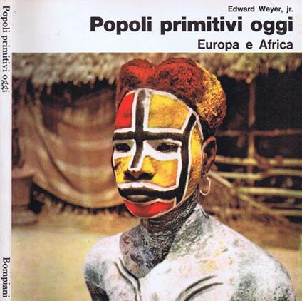 Popoli Primitivi Oggi. Europa e Africa - Edward Weyer - copertina