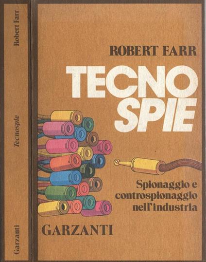 Tecno spie. Spionaggio e controspionaggio nell'industria - Robert Farr - copertina