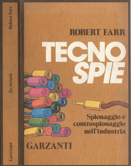 Tecno spie. Spionaggio e controspionaggio nell'industria - Robert Farr - copertina