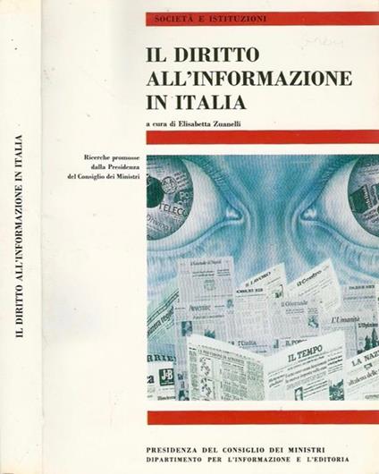 Il diritto all'informazione in Italia. Ricerche promosse dalla Presidenza del Consiglio Dei Ministri - Elisabetta Zuanelli - copertina