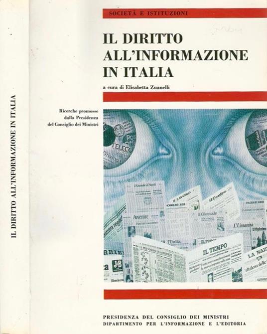 Il diritto all'informazione in Italia. Ricerche promosse dalla Presidenza del Consiglio Dei Ministri - Elisabetta Zuanelli - copertina