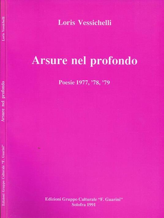 Arsure nel Profondo. Poesie 1977, '78, '79 - Loris Vessichelli - copertina