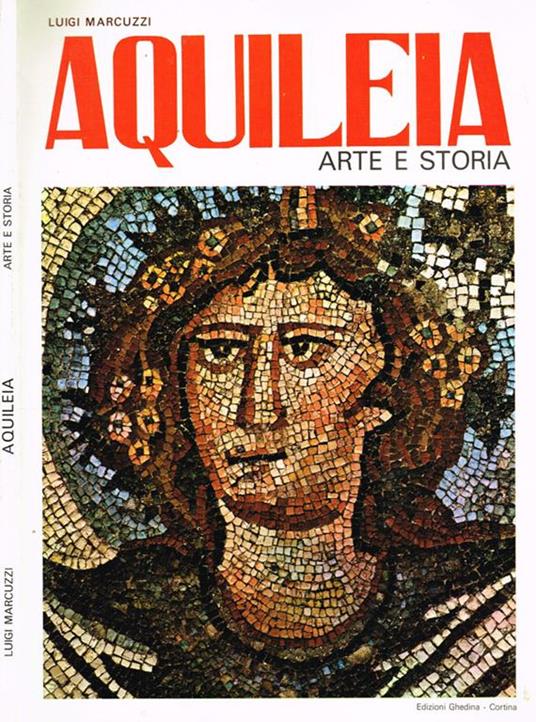 Aquileia. Arte E Storia - Luigi Marcuzzi - copertina