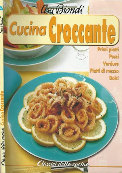 Cucina croccante. Primi piatti, pesci, verdure, piatti di mezzo, dolci - Lisa Biondi - copertina