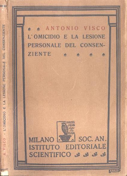 L' omicidio e la lesione personale del consenziente - Antonio Visco - copertina