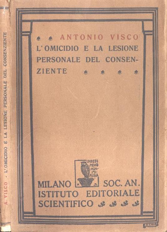 L' omicidio e la lesione personale del consenziente - Antonio Visco - copertina
