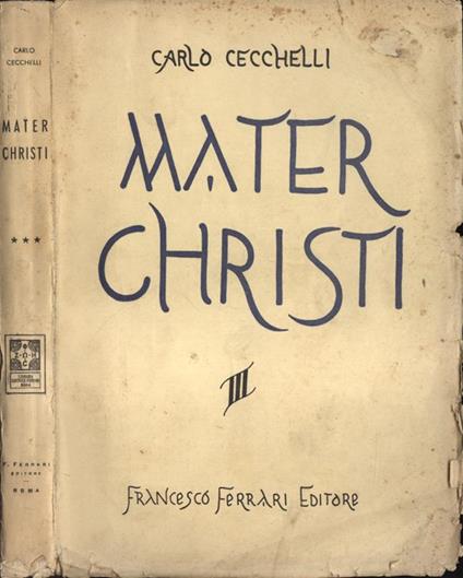 Mater Christi Vol. III. Parte II Tomo II. La vita di Maria nella storia, nella leggenda, nella commemorazione liturgica - Carlo Cecchelli - copertina