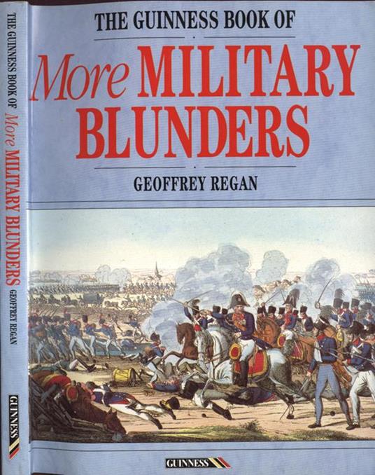 The Guinness book of more military blunders - Geoffrey Regan - copertina