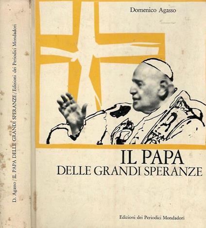 Il Papa delle grandi speranze - Domenico Agasso - copertina