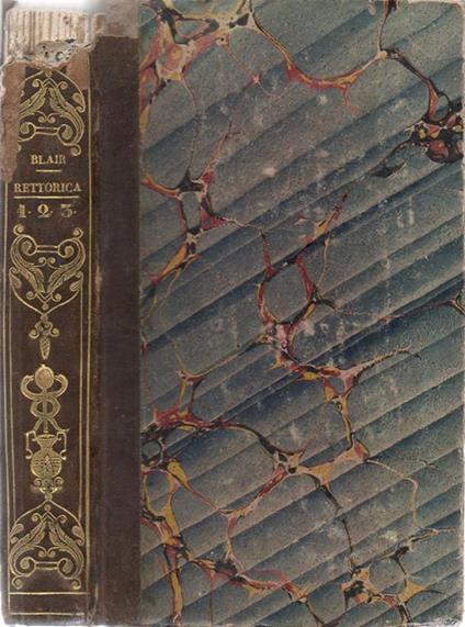 Istituzioni di Rettorica e belle lettere. tratte dalle lezioni di Blair da Francesco Soave ( C. R. S.) - Ad uso dé Licei e dé Ginnasi d'Italia - Tomo Primo - Tomo Secondo - Tomo Terzo - Ugone Blair - copertina