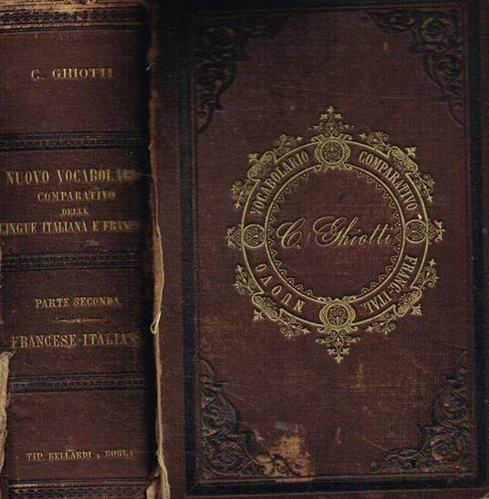 Nuovo vocabolario comparativo delle lingue italiana e francese. Parte seconda. Voci, locuzioni, proverbi francesi voltati in italiano - Candido Ghiotti - copertina