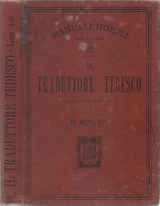 Il traduttore tedesco. ossia Compendio delle principali difficoltà grammaticali della lingua tedesca del professore Rodolfo Minutti - Rodolfo Minutti - copertina