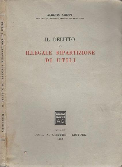 Il delitto di illegale ripartizione di utili - Alberto Crespi - copertina