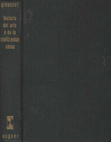Historia del Arte y de la civilizaciòn China - René Grousset - copertina