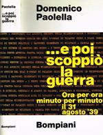 E poi scoppiò la guerra. Ora per ora minuto per minuto il 31 agosto '39