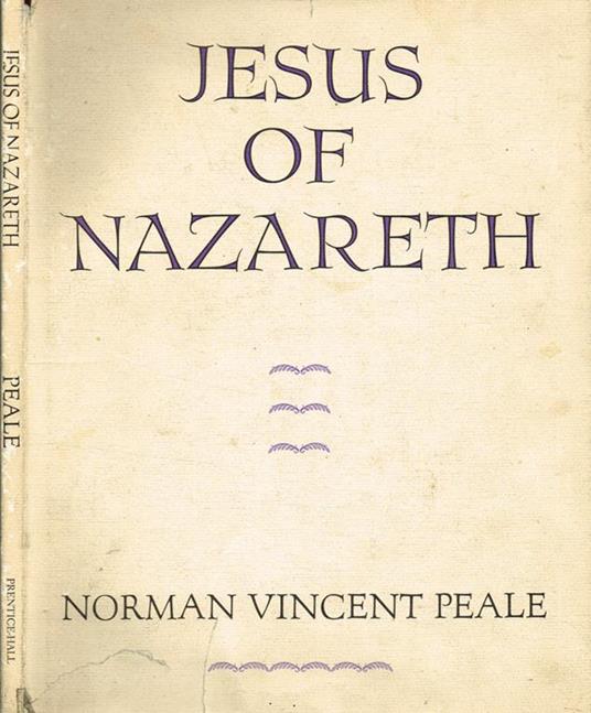 Jesus of Nazareth. A dramatic interpretation of His life from Bethlehem to Calvary - Norman V. Peale - copertina