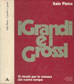 I grandi e grossi. 12 ritratti per la cronaca del nostro tempo