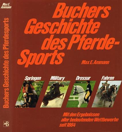 Buchers geschichte des Pferde-Sports - Max E.Ammann - copertina