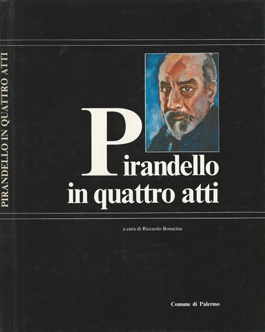 Pirandello in quattro atti - Riccardo Bonacina - copertina
