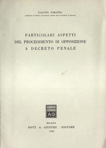 Particolari aspetti del procedimento di opposizione a decreto penale - Claudio Faranda - copertina