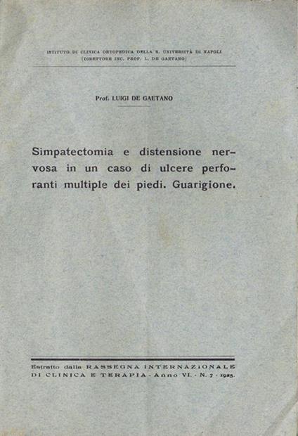 Simpatectomia e Distensione Nervosa in un Caso di Ulcere Perforanti Multiple dei Piedi. Guarigione - Luigi De Gaetano - copertina