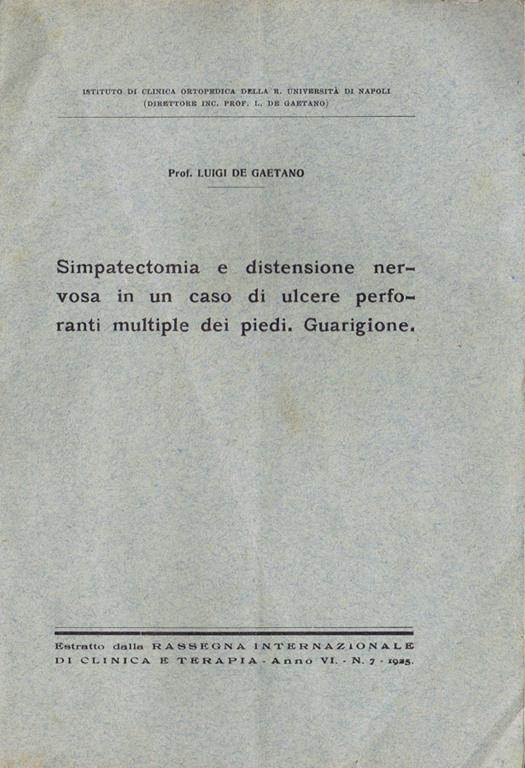 Simpatectomia e Distensione Nervosa in un Caso di Ulcere Perforanti Multiple dei Piedi. Guarigione - Luigi De Gaetano - copertina