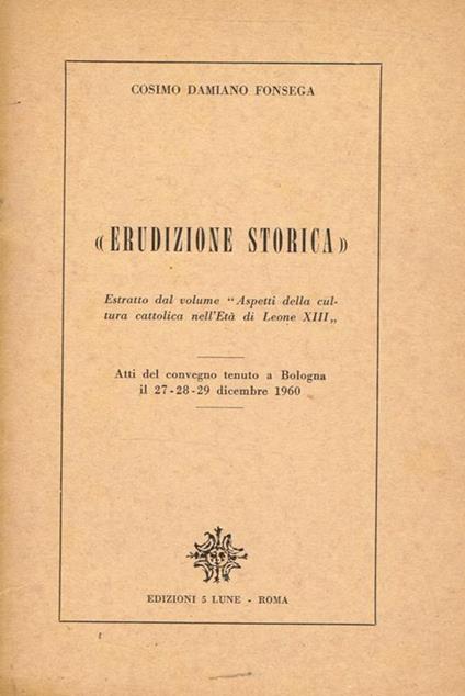 Erudizione storica. Atti del convegno tenuto a Bologna il 27-28-29 dicembre 1960 - copertina