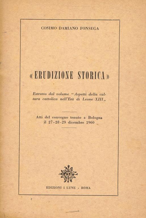 Erudizione storica. Atti del convegno tenuto a Bologna il 27-28-29 dicembre 1960 - copertina